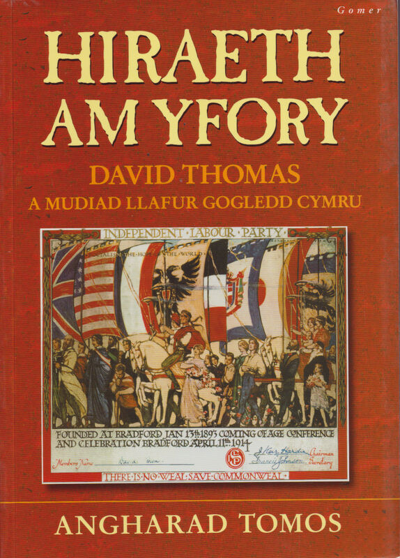 Llun o 'Hiraeth am Yfory - Hanes David Thomas a Mudiad Llafur Gogledd Cymru' 
                              gan Angharad Tomos